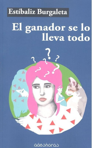 El Ganador Se Lo Lleva Todo, De Burgaleta Felipe, Estíbaliz. Editorial Adeshoras, Tapa Blanda En Español