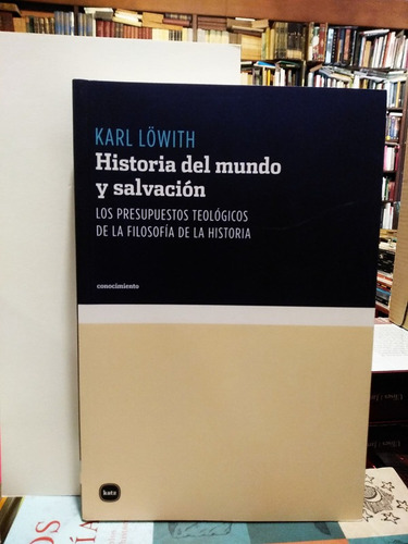 Historia Del Mundo Y Salvación - Karl Löwith