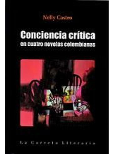 Libro Conciencia Critica En Cuatro Novelas Colombianas - Co