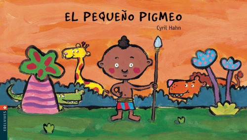 Libro: El Pequeño Pigmeo. Hann Cyril. Edelvives