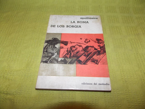 La Roma De Los Borgia - Apollinaire - Del Mediodía