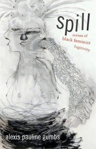 Spill, De Alexis Pauline Gumbs. Editorial Duke University Press, Tapa Blanda En Inglés