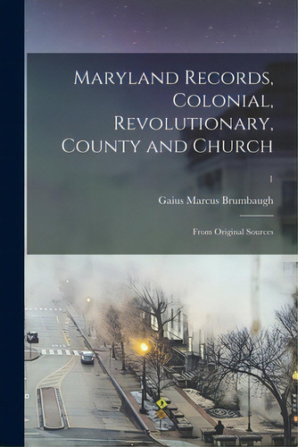 Maryland Records, Colonial, Revolutionary, County And Church: From Original Sources; 1, De Brumbaugh, Gaius Marcus 1862-. Editorial Legare Street Pr, Tapa Blanda En Inglés