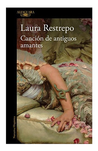 Canción De Antiguos Amantes De Laura Restrepo Libro Novela