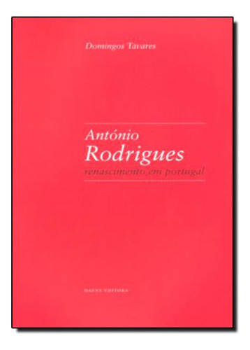  António Rodrigues: Renascimento Em Portugal  -  Tavares, Do