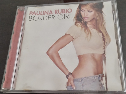 Paulina Rubio Cd Border Girl Tal Cual Se Ve En Las Fotos