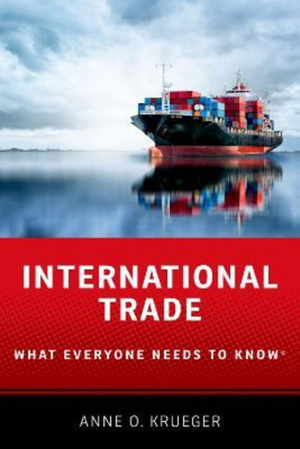 International Trade : What Everyone Needs To Know (r), De Anne O. Krueger. Editorial Oxford University Press Inc, Tapa Blanda En Inglés