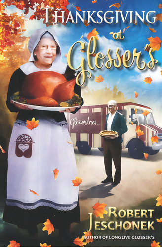 Thanksgiving At Glosser's: A Johnstown Tale, De Jeschonek, Robert. Editorial Lightning Source Inc, Tapa Blanda En Inglés