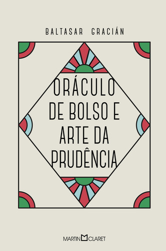 Oráculo De Bolso E Arte Da Prudência, De Baltasar Gracián. Editora Martin Claret, Capa Dura Em Português, 2023