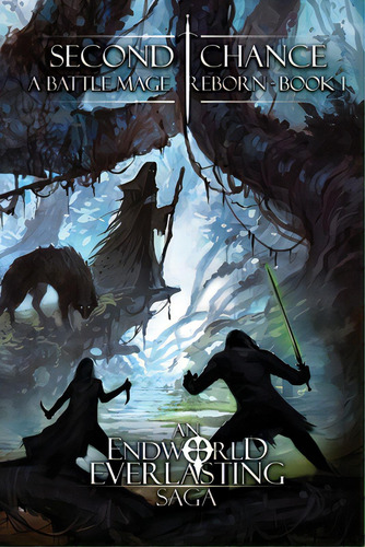 Second Chance - A Battle Mage Reborn (book 1): An Endworld Everlasting Saga, De Frost, R. Brady. Editorial Lightning Source Inc, Tapa Blanda En Inglés