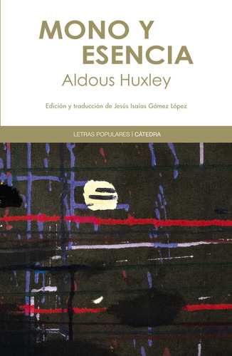 Mono y esencia, de Huxley, Aldous. Serie Letras Populares Editorial Cátedra, tapa blanda en español, 2017