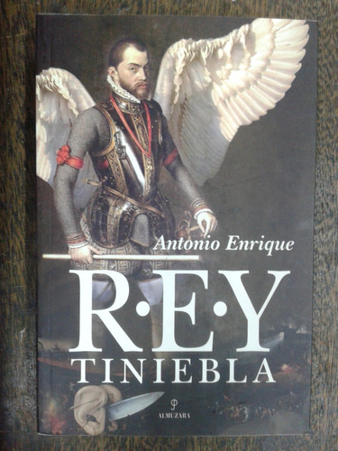 Rey Tiniebla * Felipe Ii * Antonio Enrique * 