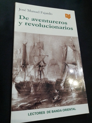 De Aventureros Y Revolucionarios - José Manuel Fajardo