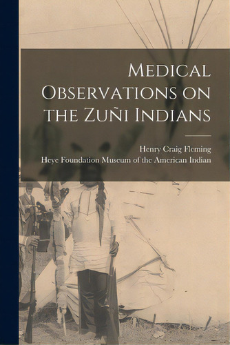 Medical Observations On The Zuãâ±i Indians, De Fleming, Henry Craig 1882-. Editorial Legare Street Pr, Tapa Blanda En Inglés