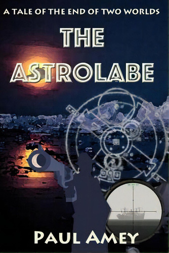 The Astrolabe, De Amey, Paul. Editorial Createspace, Tapa Blanda En Inglés