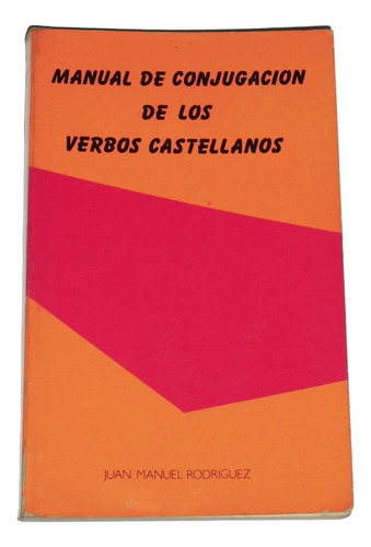 Manual De Conjugacion De Los Verbos Castellanos / Rodriguez