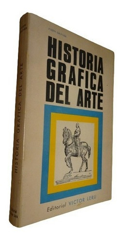 Historia Gráfica Del Arte. Joseph Gauthier. Ed. Victor&-.