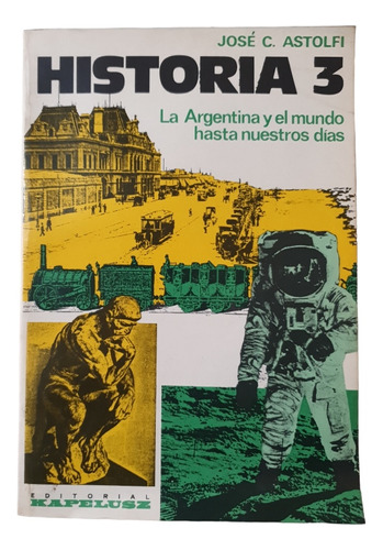 Historia 3 - La Argentina Y El Mundo Kapelusz - José Astolfi