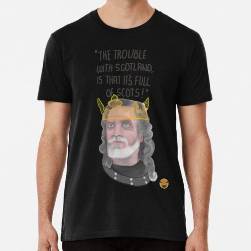 Remera Edward The Longshanks De Braveheart Algodon Premium