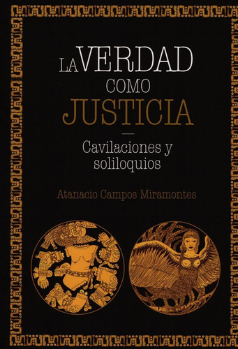 La Verdad Como Justicia Cavilaciones Y Soliloquios, De Atanasio Campos Miramontes. Editorial Miguel Angel Porrua, Edición 1 En Español, 2020