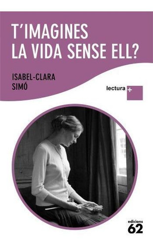 T'imagines La Vida Sense Ell? - Isabel-clara Simo Monllor...
