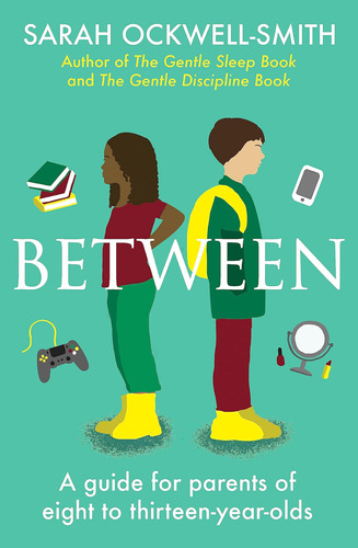 Libro: Between: A Guide For Parents Of To Thirteen-year-olds