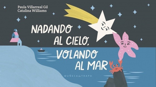 Nadando Al Cielo, Volando Al Mar: No Aplica, De Paula Villarreal. Serie No Aplica, Vol. No Aplica. Editorial Muñeca De Trapo - Bigsur, Tapa Dura, Edición No Aplica En Español, 0