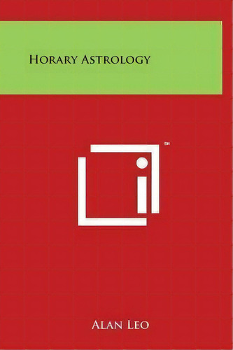 Horary Astrology, De Alan Leo. Editorial Literary Licensing, Llc, Tapa Dura En Inglés
