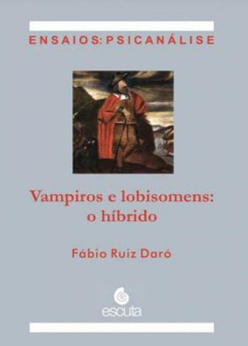 Vampiros E Lobisomens: O Híbrido, De Daro, Fabio Ruiz. Editora Escuta, Capa Mole, Edição 1ª Edição - 2018 Em Português