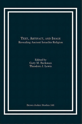 Text, Artifact, And Image, De Gary M. Beckman. Editorial Brown Judaic Studies, Tapa Blanda En Inglés