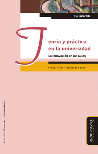 Teoría Y Práctica En La Universidad* - Elisa Lucarelli