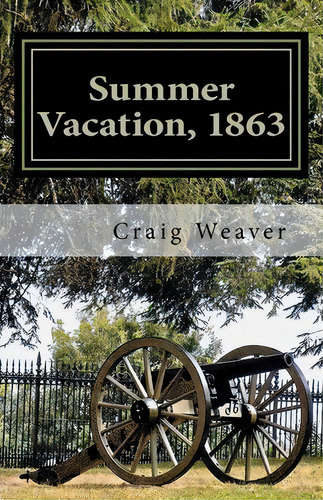 Summer Vacation, 1863, De Craig Weaver. Editorial Createspace Independent Publishing Platform, Tapa Blanda En Inglés