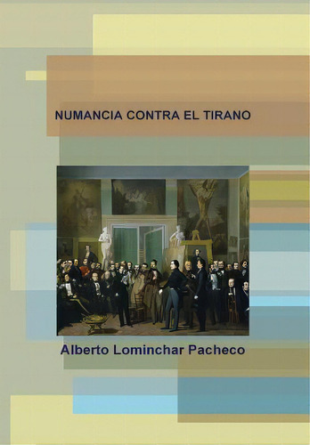 Numancia Contra El Tirano, De Lominchar Pacheco, Alberto. Editorial Lulu Pr, Tapa Dura En Español