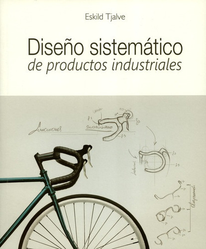 Diseño Sistematico De Productos Industriales, De Tjalve, Eskild. Editorial Universidad El Bosque, Tapa Blanda En Español, 2015