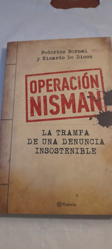 Operacion Nisman De Federico Bernal Y Ricardo De Dicco