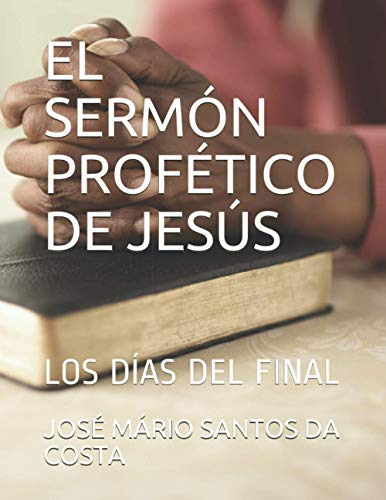 El Sermon Profetico De Jesus: Los Dias Del Final: 4 -bibliot