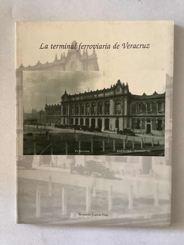 Libro - La Terminal Ferroviaria De Veracruz