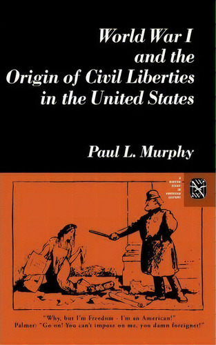 World War I And The Origin Of Civil Liberties In The United States, De Paul Murphy. Editorial Ww Norton Co, Tapa Blanda En Inglés