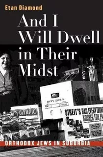 And I Will Dwell In Their Midst - Etan Diamond (paperback)