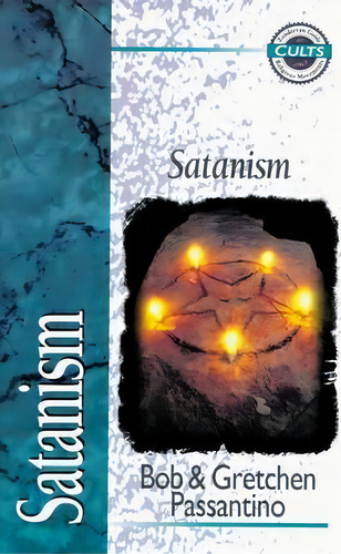 Satanism, De Bob Passantino. Cults, Vol. 1. Editorial Zondervan, Tapa Blanda En Inglés
