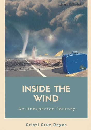 Inside The Wind. An Unexpected Journey, De Cruz Reyes, Cristi. Editorial Algani Editorial, Tapa Blanda En Español, 2023