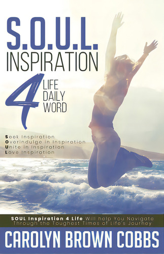 S.o.u.l.: Inspiration 4 Life Daily Word, De Brown Cobbs, Carolyn. Editorial Xulon Pr, Tapa Blanda En Inglés