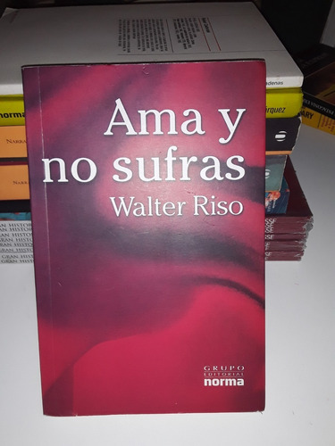 Ama Y No Sufras- Walter Riso