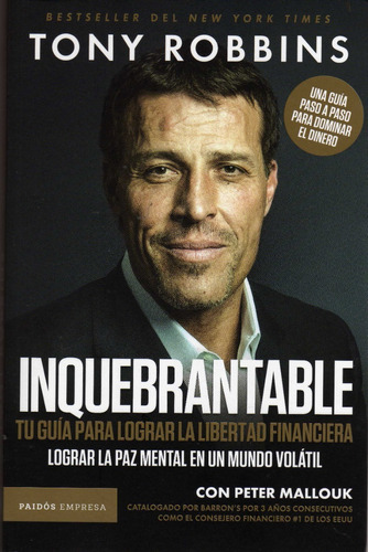 Inquebrantable. Guía De La Libertad Financiera. Tony Robbins