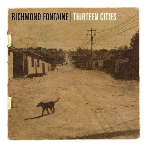 Cd Thirteen Cities - Richmond Fontaine