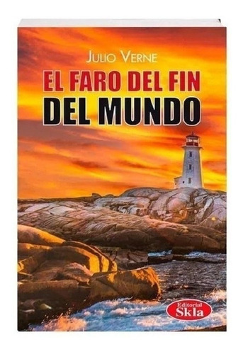 El Faro Del Fin Del Mundo, De Julio Verne., Vol. Na. Editorial Skla, Tapa Blanda En Español, 0