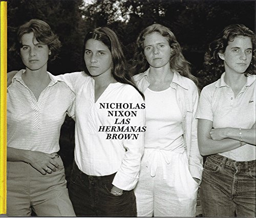 Nicholas Nixon Las Hermanas Brown 1975 - 2017 -colecciones F