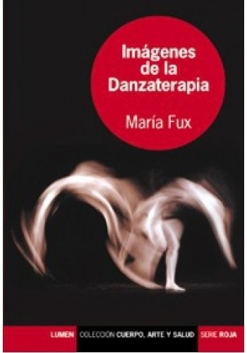 Imágenes De La Danzaterapia, De María Fux. Editorial Lumen En Español