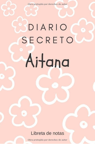 Diario Secreto De Aitana - Libreta De Notas: Regalo Para Niñ