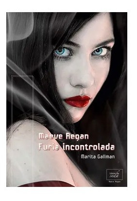 Maeve Regan Furia Incontrolada Marita Gallman Libro Nuevo